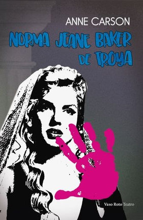 NORMA JEANE BAKER DE TROYA | ANNE CARSON