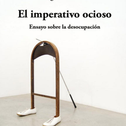 EL IMPERATIVO OCIOSO | DIEGO PEREZ PEZOA
