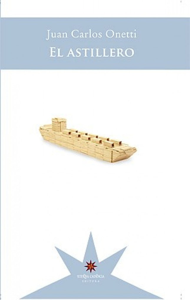 EL ASTILLERO | JUAN CARLOS ONETTI