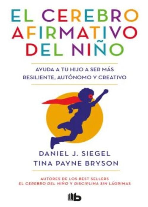 EL CEREBRO AFIRMATIVO DEL NIÑO | DANIEL J SIEGEL