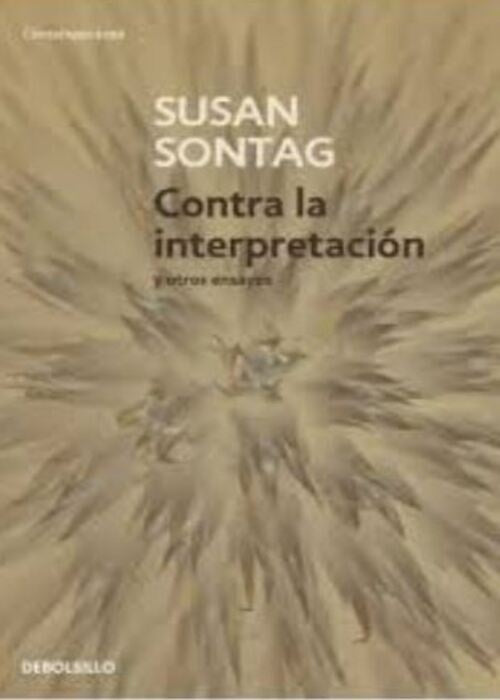 CONTRA LA INTERPRETACION Y OTROS ENSAYOS | SUSAN SONTAG