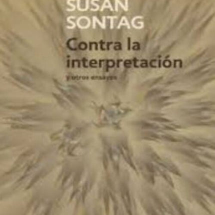 CONTRA LA INTERPRETACION Y OTROS ENSAYOS | SUSAN SONTAG