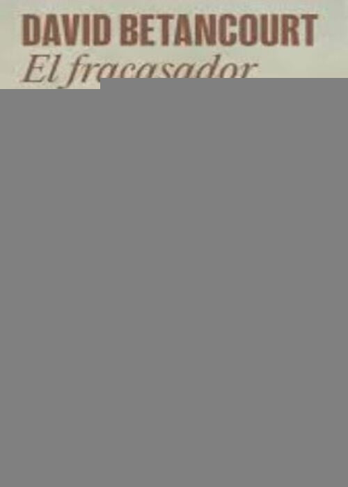 EL FRACASADOR | DAVID BETANCOURT
