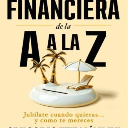 INDEPENDENCIA FINANCIERA DE LA A A LA Z | GREGORIO HERNANDEZ