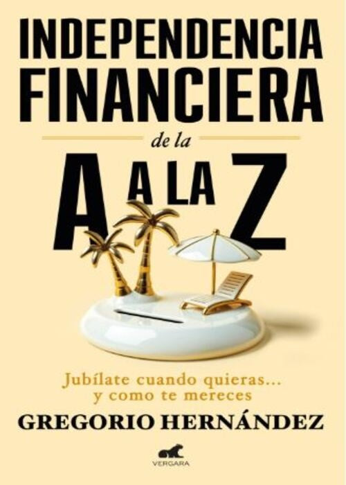 INDEPENDENCIA FINANCIERA DE LA A A LA Z | GREGORIO HERNANDEZ