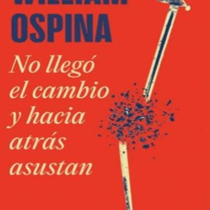 NO LLEGO EL CAMBIO Y HACIA ATRAS ASUSTAN | WILLIAM OSPINA