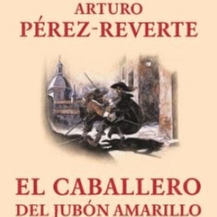 EL CABALLERO DEL JUBON AMARILLO (ALATRISTE 5) | ARTURO PEREZ-REVERTE
