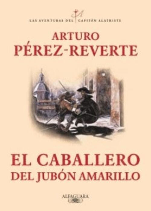 EL CABALLERO DEL JUBON AMARILLO (ALATRISTE 5) | ARTURO PEREZ-REVERTE