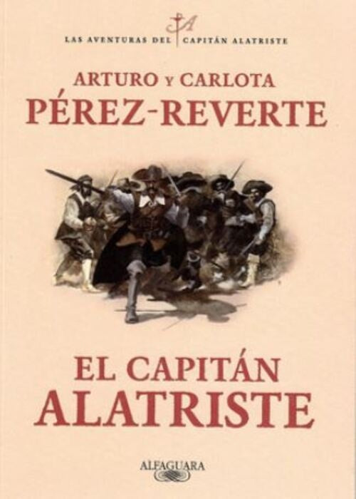 EL CAPITAN ALATRISTE (ALATRISTE 1) | ARTURO PEREZ-REVERTE