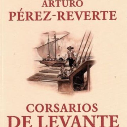 CORSARIOS DE LEVANTE (ALATRISTE 6) | ARTURO PEREZ-REVERTE