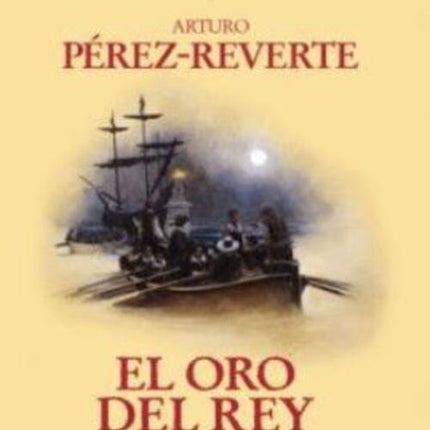 EL ORO DEL REY (ALATRISTE 4) | ARTURO PEREZ-REVERTE