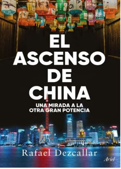 EL ASCENSO DE CHINA | RAFAEL DEZCALLAR