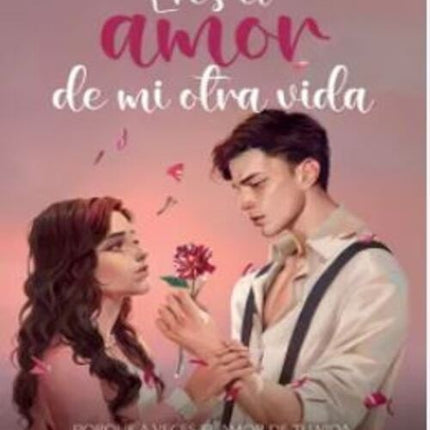 ERES EL AMOR DE MI OTRA VIDA | GILRAEN EARFALAS