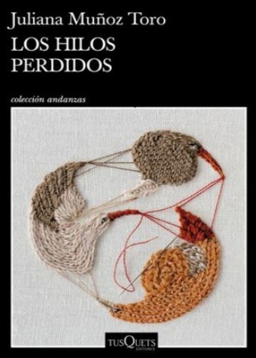 LOS HILOS PERDIDOS | JULIANA MUÑOZ TORO