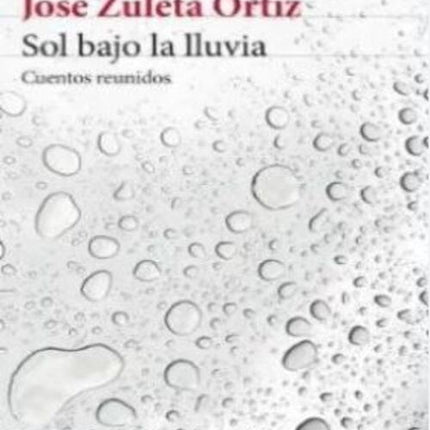 SOL BAJO LA LLUVIA | JOSE ZULETA ORTIZ