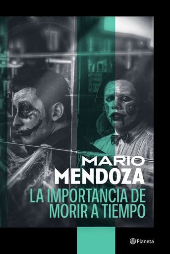 LA IMPORTANCIA DE MORIR A TIEMPO | MARIO MENDOZA