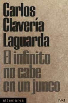 EL INFINITO NO CABE EN UN JUNCO | CARLOS CLAVERIA LAGUARDA