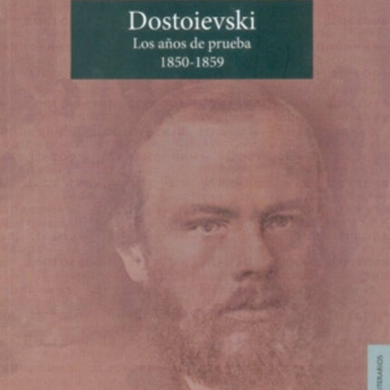 DOSTOIEVSKI. LOS AÑOS DE PRUEBA 1850-1859 | JOSEPH FRANK