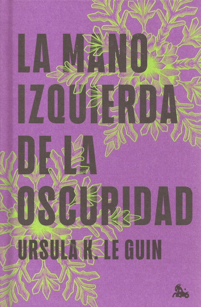 LA MANO IZQUIERDA DE LA OSCURIDAD | URSULA K LE GUIN