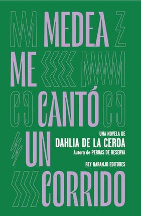 MEDEA ME CANTO UN CORRIDO | DAHLIA DE LA CERDA