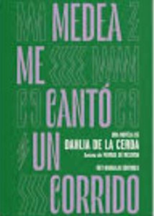 MEDEA ME CANTO UN CORRIDO | DAHLIA DE LA CERDA