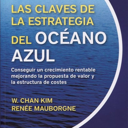 LAS CLAVES DE LA ESTRATEGIA DEL OCEANO AZUL | W. CHAN KIM