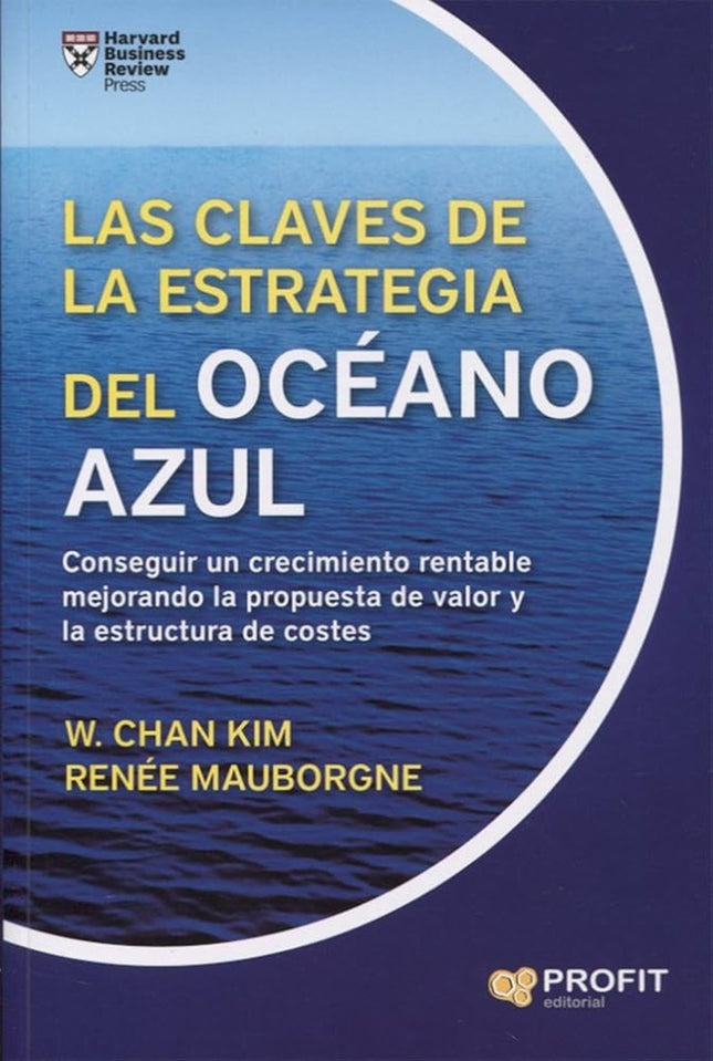 LAS CLAVES DE LA ESTRATEGIA DEL OCEANO AZUL | W. CHAN KIM