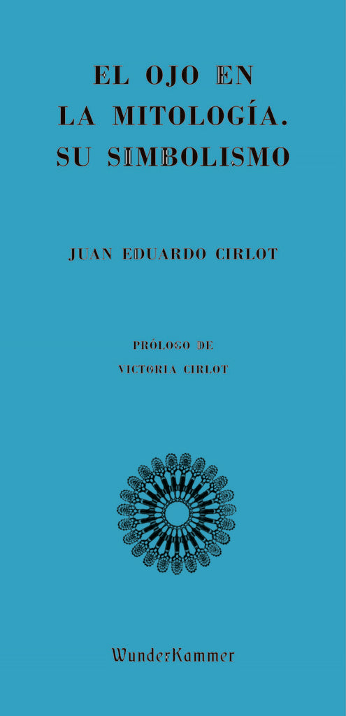 EL OJO EN LA MITOLOGIA: SU SIMBOLISMO | JUAN EDUARDO CIRLOT