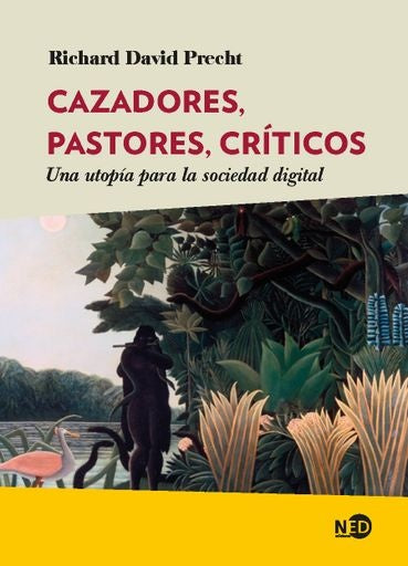 CAZADORES, PASTORES, CRITICOS | RICHARD DAVID PRECHT