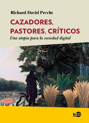 CAZADORES, PASTORES, CRITICOS | RICHARD DAVID PRECHT