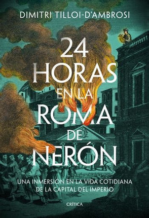 24 HORAS EN LA ROMA DE NERON | DIMITRI TILLOI-D'AMBROSI