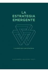 LA ESTRATEGIA EMERGENTE | ALEJANDRO SALAZAR YUSTI