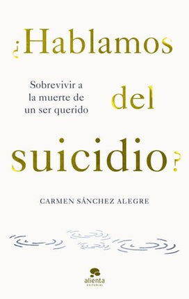 ¿HABLAMOS DEL SUICIDIO? | CARMEN SANCHEZ ALEGRE