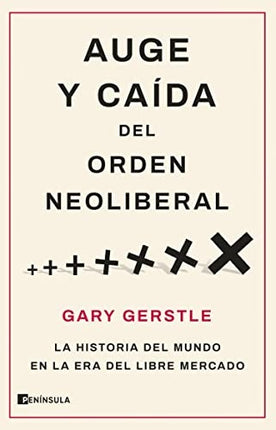 AUGE Y CAIDA DEL ORDEN NEOLIBERAL | GARY GERSTLE