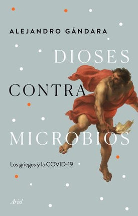 DIOSES CONTRA MICROBIOS | ALEJANDRO GANDARA