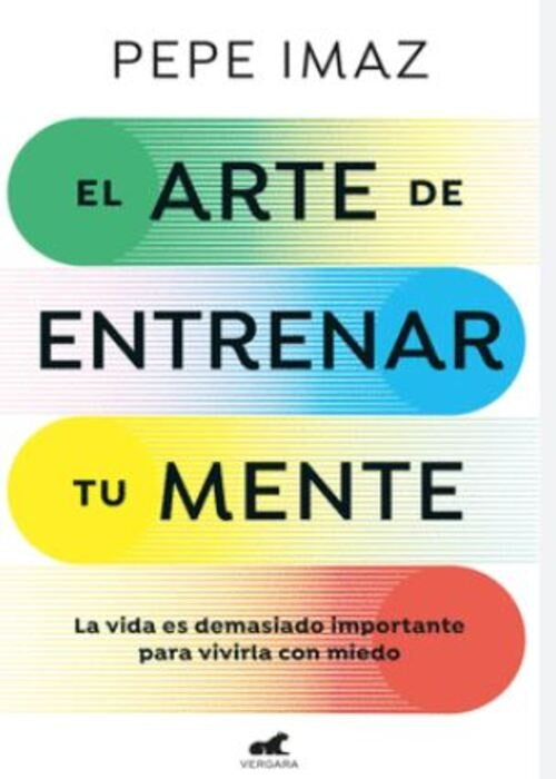 EL ARTE DE ENTRENAR TU MENTE | PEPE IMAZ