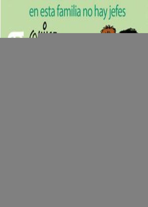 MAFALDA. EN ESTA FAMILIA NO HAY JEFES | QUINO