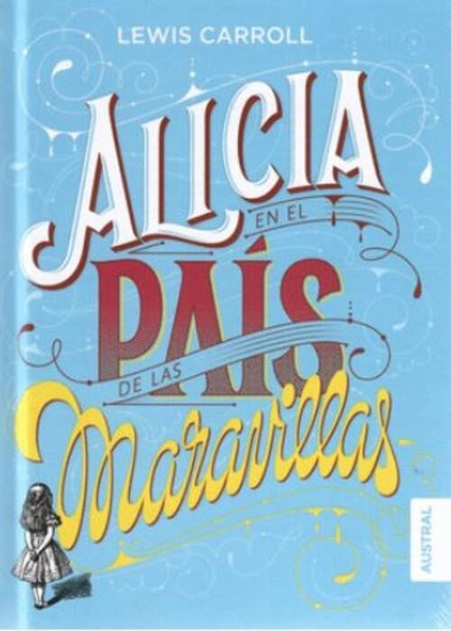 ALICIA EN EL PAIS DE LAS MARAVILLAS | LEWIS CARROLL