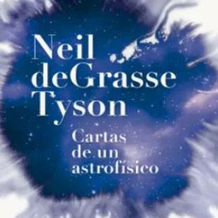 CARTAS DE UN ASTROFISICO | NEIL DEGRASSE TYSON