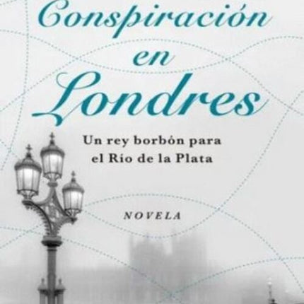 CONSPIRACION EN LONDRES | FELIPE PIGNA