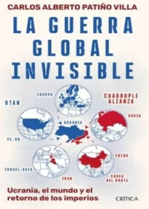 LA GUERRA GLOBAL INVISIBLE | CARLOS ALBERTO PATIÑO VILLA