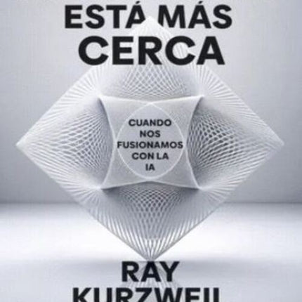 LA SINGULARIDAD ESTA MAS CERCA | RAY KURZWEIL