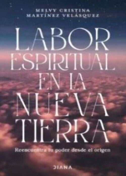 LABOR ESPIRITUAL EN LA NUEVA TIERRA | MELVY CRISTINA MARTINEZ VELASQUEZ