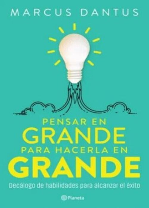 PENSAR EN GRANDE PARA HACERLA EN GRANDE | MARCUS DANTUS