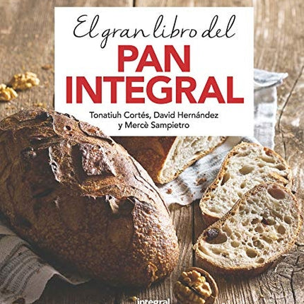 EL GRAN LIBRO DEL PAN INTEGRAL | AUTORES VARIOS