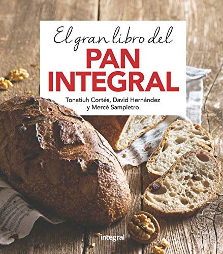 EL GRAN LIBRO DEL PAN INTEGRAL | AUTORES VARIOS