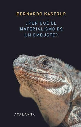 POR QUE EL MATERIALISMO ES UN EMBUSTE? | BERNARDO KASTRUP