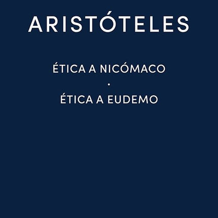 ETICA A NICOMACO - ETICA A EUDEMO | ARISTOTELES