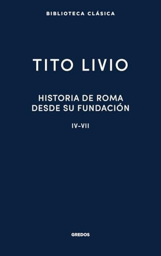 HISTORIA DE ROMA DESDE SU FUNDACION IV-VII | TITO LIVIO
