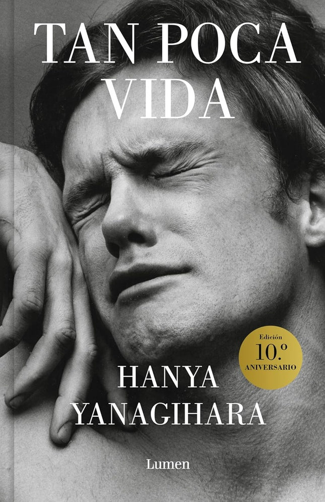 TAN POCA VIDA (10 ANIVERSARIO) | HANYA YANAGIHARA